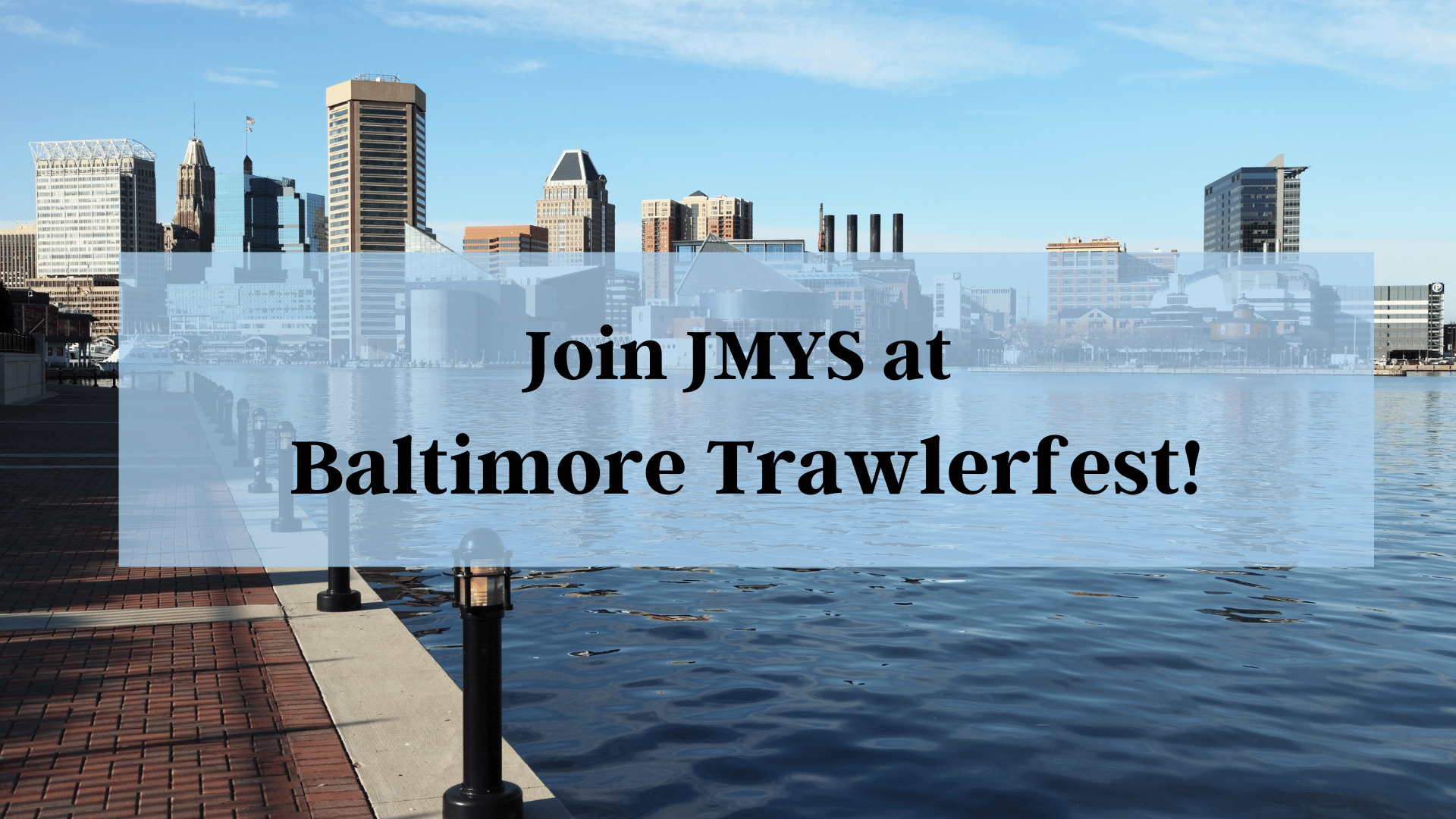 Join JMYS at Baltimore Trawlerfest! JMYS Trawler Specialists